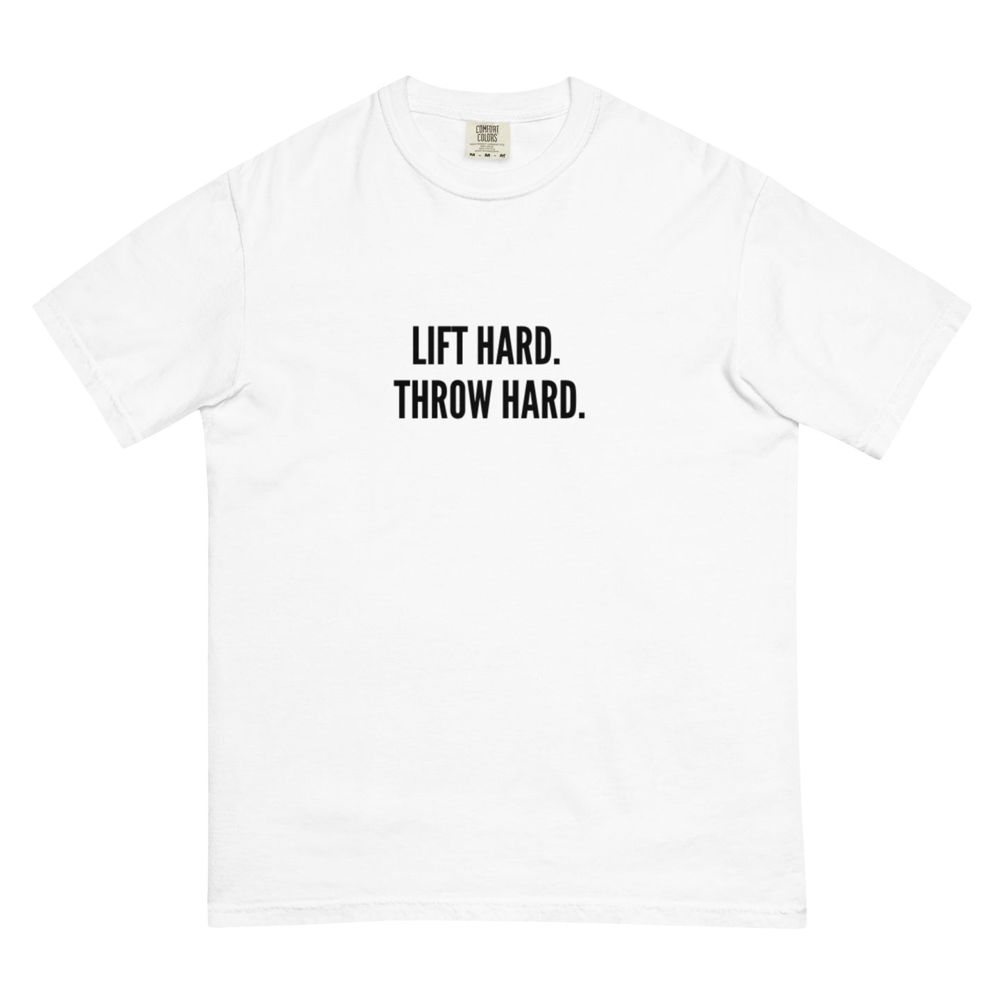 Lift Hard. Throw Hard. T-Shirt